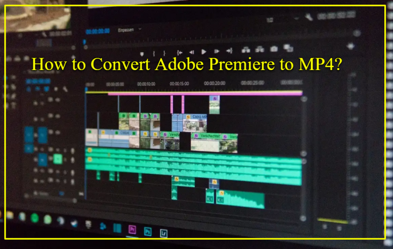 How to Convert Adobe Premiere to MP4?