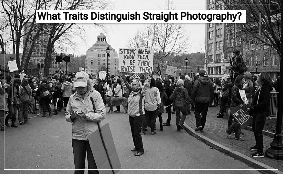 What Traits Distinguish Straight Photography?