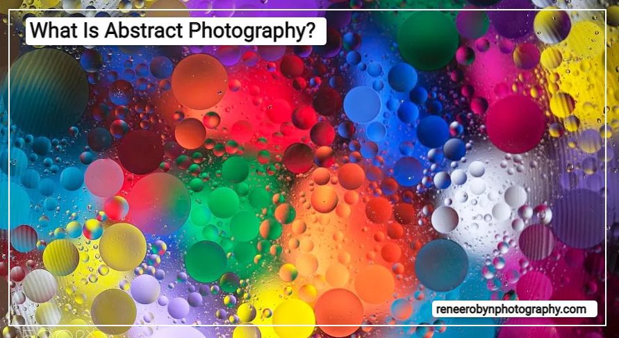 What Is Abstract Photography?
