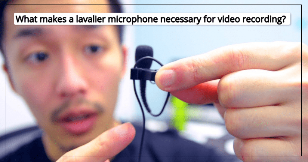What makes a lavalier microphone necessary for video recording?