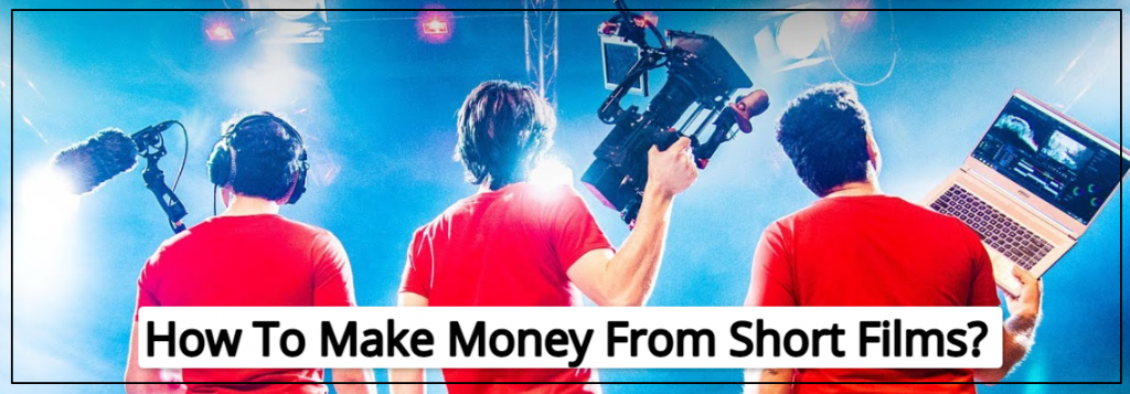 How to make money from short films?