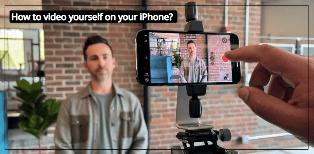 How to video yourself on your iPhone?