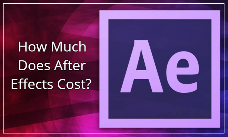 How much does After Effects cost? (Answered!)