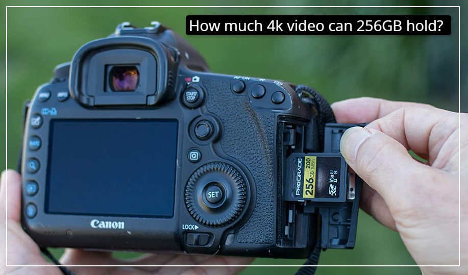 How much 4k video can 256GB hold?
