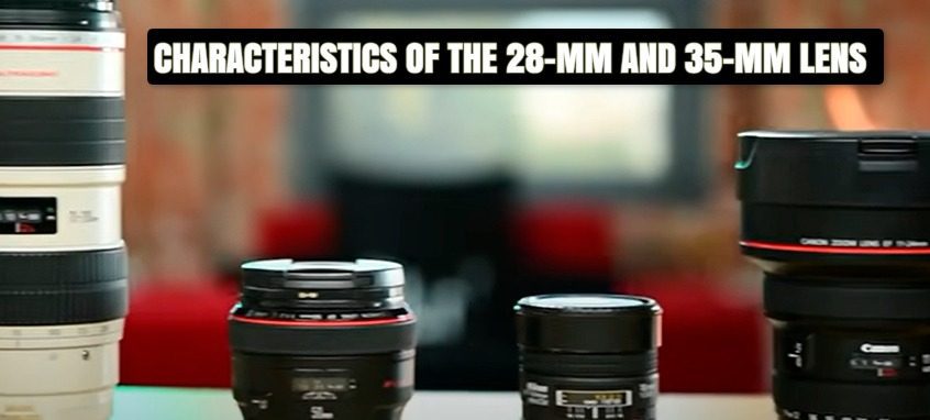  THE 28-MM AND 35-MM LENS